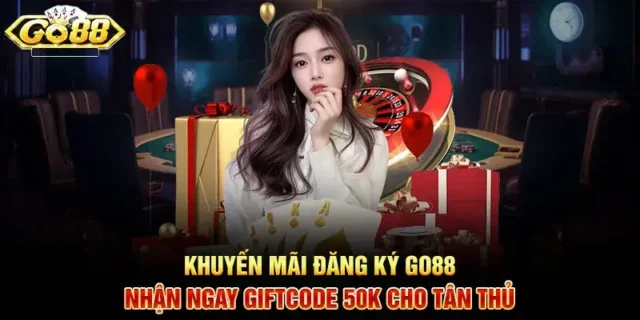 Khuyến Mãi Đăng Ký Go88