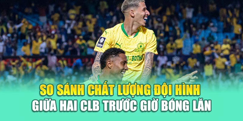 Soi Kèo Bóng Đá Ulsan HD Vs Mamelodi Sundowns Từ assignmentabroadtimes.in.net 2 So sánh chất lượng đội hình giữa hai CLB trước giờ bóng lăn