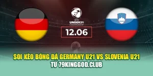 Soi Kèo Bóng Đá Germany U21 Vs Slovenia U21 Từ assignmentabroadtimes.in.net