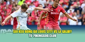Soi Kèo Bóng Đá Louis City Vs LA Galaxy Từ assignmentabroadtimes.in.net