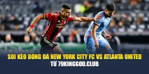 Soi Kèo Bóng Đá New York City FC Vs Atlanta United Từ assignmentabroadtimes.in.net