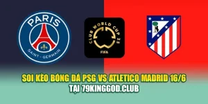 Soi Kèo Bóng Đá PSG Vs Atletico Madrid 16/6 Tại assignmentabroadtimes.in.net