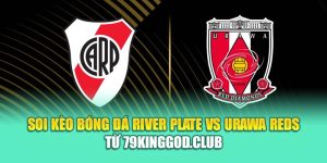 Soi Kèo Bóng Đá River Plate Vs Urawa Reds Từ assignmentabroadtimes.in.net