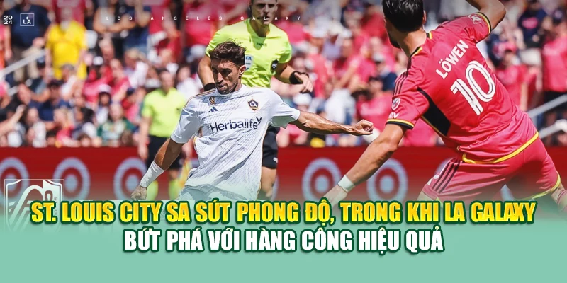 Soi Kèo Bóng Đá Louis City Vs LA Galaxy Từ assignmentabroadtimes.in.net 1 St. Louis City sa sút phong độ, trong khi LA Galaxy bứt phá với hàng công hiệu quả